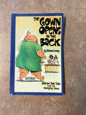 The Gown Opens in the Back: Hilarious Tales from the Emergency Room (signed)